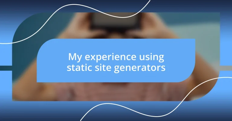 My experience using static site generators