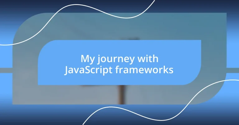 My journey with JavaScript frameworks