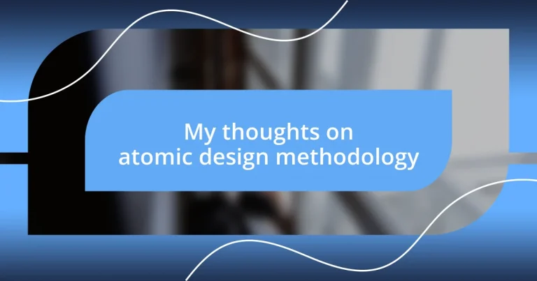 My thoughts on atomic design methodology