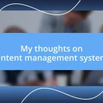 My thoughts on content management systems