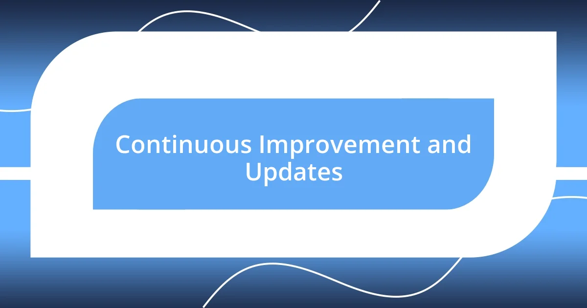 Continuous Improvement and Updates