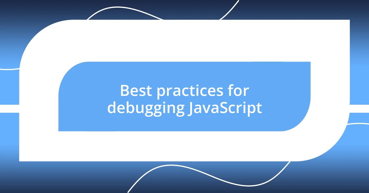 Best practices for debugging JavaScript