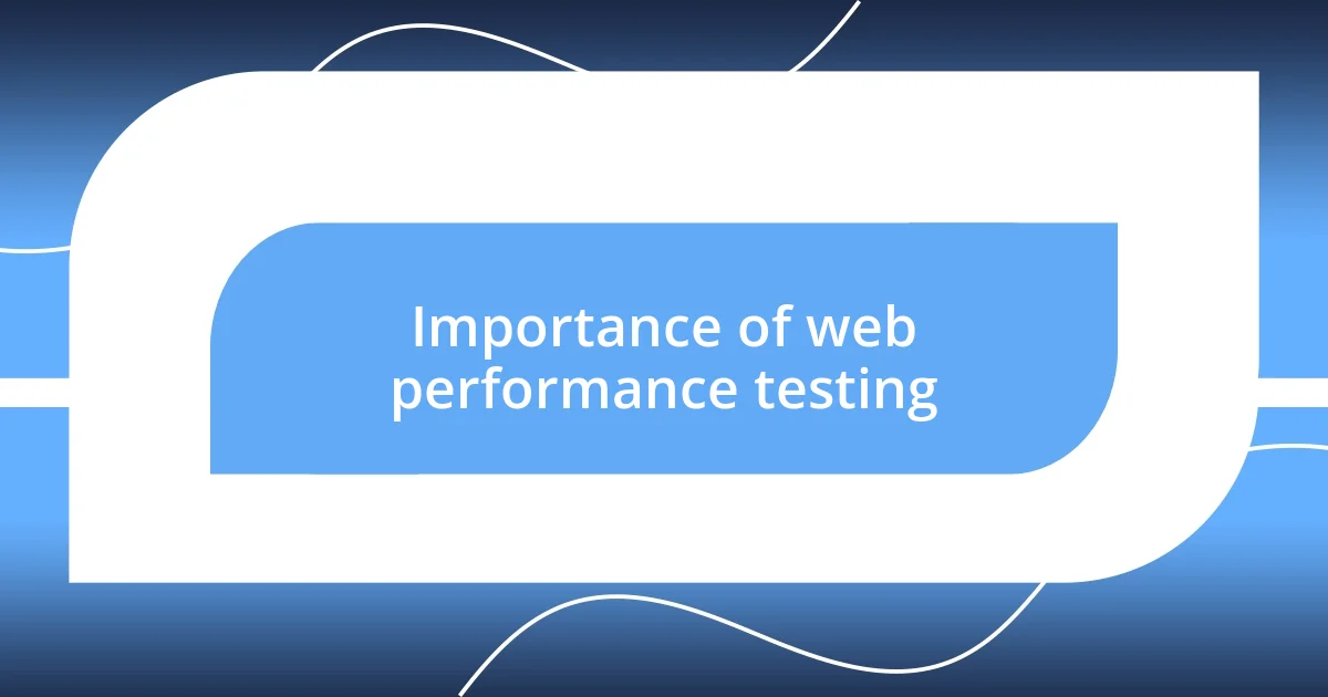 Importance of web performance testing